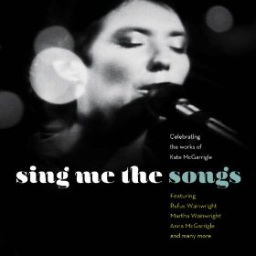 Sing Me The Songs: Celebrating The Works Of Kate McGarrigle